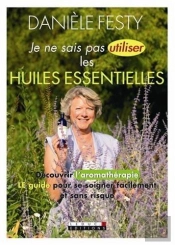 Je Ne Sais Pas Utiliser Les Huiles Essentielles