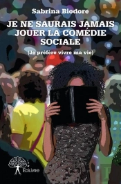 Je Ne Saurais Jamais Jouer La Comédie Sociale (Je Préfère Vivre Ma Vie)