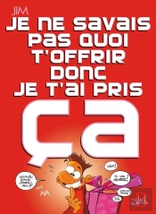 Je Ne Savais Pas Quoi T'Offrir Donc Je T'Ai Pris Ça
