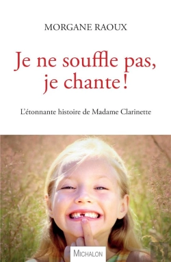 Bertrand.pt - Je Ne Souffle Pas, Je Chante ! L'Étonnante Histoire De Madame Clarinette