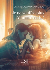 Je Ne Souffre Plus Maman, Écris !