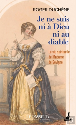 Bertrand.pt - Je Ne Suis Ni À Dieu Ni Au Diable : La Vie Spirituelle De Madame De Sévigné