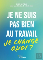 Je Ne Suis Pas Bien Au Travail : Je Change Quoi ?