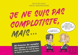Bertrand.pt - Je Ne Suis Pas Complotiste, Mais... 30 Théories Du Complot Décryptées Et Expliquées Pour Démêler Le Vrai Du Faux Et Moins Se Faire Manipuler