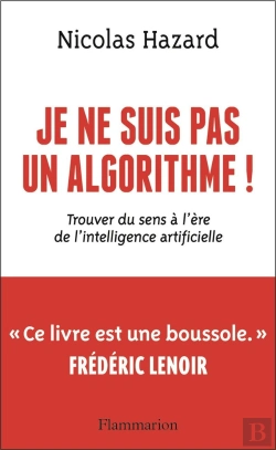 Bertrand.pt - Je Ne Suis Pas Un Algorithme ! : Trouver Du Sens À L'Ère De L'Intelligence Artificielle
