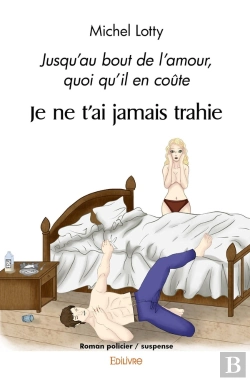 Bertrand.pt - Je Ne T'Ai Jamais Trahie : Jusqu'Au Bout De L'Amour, Quoi Qu'Il En Coûte