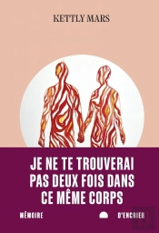 Je Ne Te Trouverai Pas Deux Fois Dans Ce Même Corps