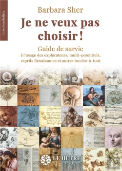 Bertrand.pt - Je Ne Veux Pas Choisir ! : Guide De Survie À L'Usage Des Explorateurs, Multi-Potentiels, Esprits Renaissance Et Autres Touche-À-Tout