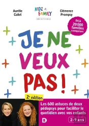 Je Ne Veux Pas ! Encore Plus D'Astuces Pour Faciliter Le Quotidien Avec Vos Enfants