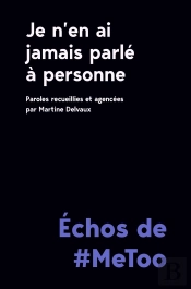 Je N'En Ai Jamais Parlé À Personne ; Échos De #Metoo