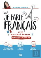 Je Parle Français Avec Madame À Paname : Débutant Fle A1-A2