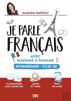 Bertrand.pt - Je Parle Français Avec Madame À Paname Fle B1-B2 (Intermédiaire) : 75 Dialogues Avec Exercices Et Audios