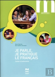 Je Parle, Je Pratique Le Français ; Cahier D'Autonomie