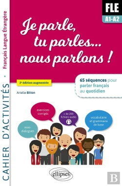 Bertrand.pt - Je Parle, Tu Parles... Nous Parlons ! Fle Cahier D'Activités : 65 Séquences Pour Parler Français Au Quotidien (2e Édition)