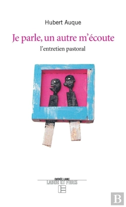 Bertrand.pt - Je Parle Un Autre M'Ecoute ; L'Entretien Pastoral