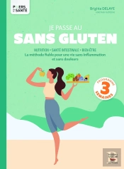 Je Passe Au Sans Gluten : La Méthode Fiable Pour Une Vie Sans Inflammation Et Sans Douleurs