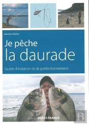 Je Pêche La Daurade ; Guide D'Initiation Et De Perfectionnement