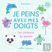 Je Peins Avec Mes Doigts : Les Animaux Du Monde