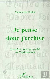 Je Pense Donc J'Archive ; L'Archive Dans La Société De L'Information