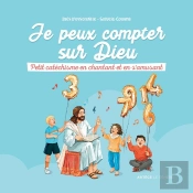 Je Peux Compter Sur Dieu : Petit Catéchisme En Chantant Et En S'Amusant