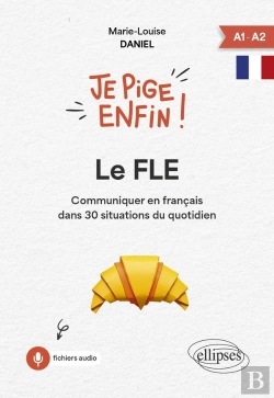 Bertrand.pt - Je Pige Enfin Le Fle ! : Communiquer En Français Dans 30 Situations Du Quotidien