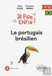 Je Pige Enfin Le Portugais Brésilien ! : A1-A2