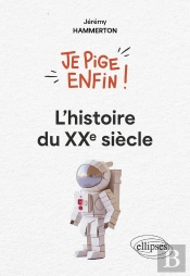 Je Pige Enfin L'Histoire Du Xxe Siècle !