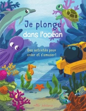 Je Plonge Dans L'Océan : Des Activités Pour Créer Et S'Amuser !