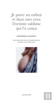 Je Porte Un Enfant Et Dans Mes Yeux L'Étreinte Sublime Qui L'A Conçu