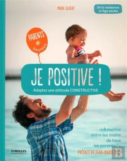 Bertrand.pt - Je Positive ; Adoptez Une Attitude Constructive