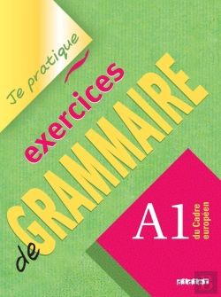 Bertrand.pt - Je Pratique : Exercices De Grammaire, Niveau A1 ; Version Internationale