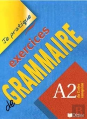 Je Pratique : Exercices De Grammaire ; Niveau A2