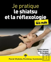 Je Pratique La Réflexologie Et Shiatsu Illustré Pour Les Nuls