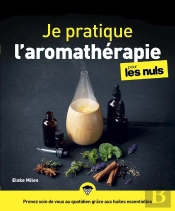 Je Pratique L'Aromatherapie Pour Les Nuls