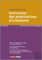 Je Prends Mon Poste D'Instructeur Des Autorisations D'Urbanisme (7e Édition)
