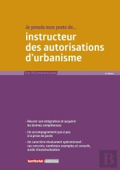 Je Prends Mon Poste D'Instructeur Des Autorisations D'Urbanisme (8e Édition)