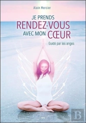 Je Prends Rendez-Vous Avec Mon Coeur - Guide Par Les Anges