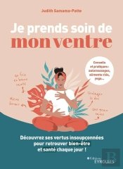Je Prends Soin De Mon Ventre : Découvrez Ses Vertus Insoupçonnées Pour Retrouver Bien-Être Et Santé