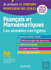 Je Prépare ; Français Et Mathématiques - Toutes Les Annales Corrigées - Crpe 2020 - Sessions 2