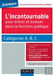 Je Prépare : L'Incontournable Pour Entrer Et Évoluer Dans La Fonction Publique ; Catégories A, B, C