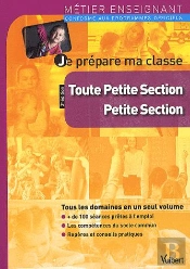Je Prepare Ma Classe De Tte Ptte Section Et De Ptte Section (Tps-Ps) 3eme Edition