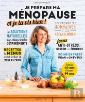 Je Prépare Ma Ménopause Et Je La Vis Bien !