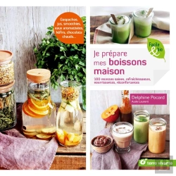 Bertrand.pt - Je Prépare Mes Boissons Maison ; 100 Recettes Saines, Rafraîchissantes, Nourrissantes, Réconfortantes