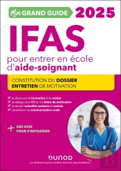 Je Prépare : Mon Grand Guide Ifas Pour Entrer En École D'Aide-Soignant : Constitution Du Dossier, Entretien De Motivation (Édition 2025)