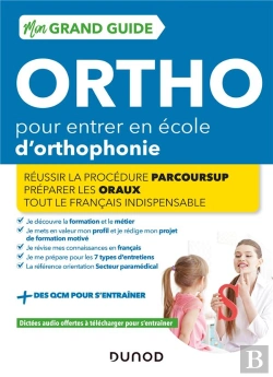 Bertrand.pt - Je Prépare : Mon Grand Guide Ortho Pour Entrer En École D'Orthophonie : Réussir La Procédure Parcourssup ; Préparer Les Entretiens ; Tour Le Français Indispensable (Édition 2022/2023)
