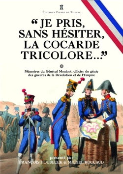 Bertrand.pt - « Je Pris, Sans Hésiter, La Cocarde Tricolore ». : Mémoires Du Général Joseph Puniet De Monfort, Officier Du Génie Des Guerres....