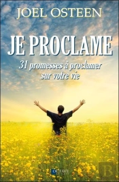 Je Proclame - 31 Promesses A Proclamer Sur Votre Vie
