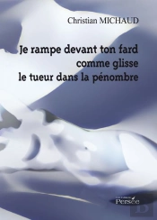 Je Rampe Devant Ton Fard Comme Glisse La Tueur Dans La Pénombre