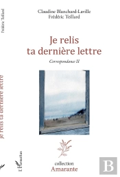 Je Relis Ta Dernière Lettre : Correspondance Tome 2