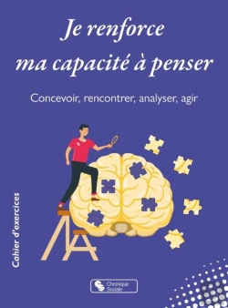 Bertrand.pt - Je Renforce Ma Capacité À Penser : Concevoir, Rencontrer, Analyser, Agir